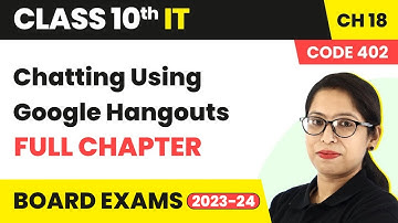 Chatting Using Google Hangouts - Full Chapter | Class 10 IT (Part B) Ch 18 | Code 402 | 2022-23
