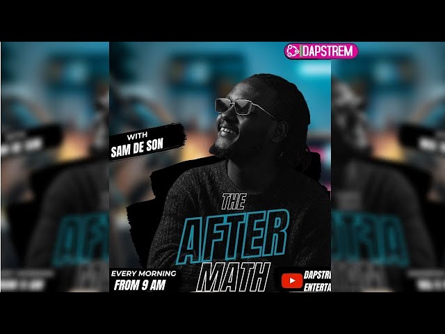 DAPSTREM RADIO/ THE AFTER MATH EP 32 l Sam De Son class=