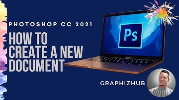 Photoshop CC 2021: How To Create A New Document