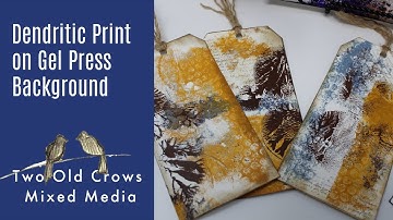 Dendritic Printing on a Gel Press Background | Making Tags for Junk Journaling | Week 2 Prompt 2021