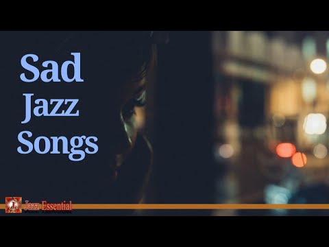 Sad, Melancholic Jazz Songs | Beautiful, Emotional Jazz Music