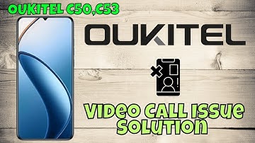 oukitel C50, C53 Video Call Issue Solution | Fix Video Call Not Connecting