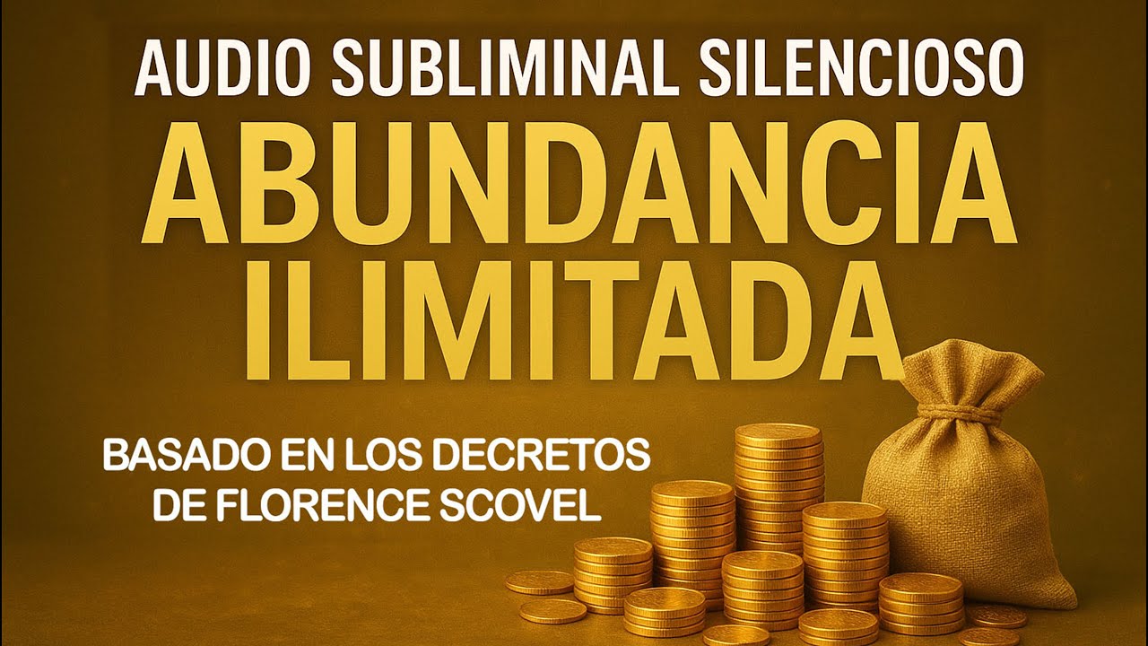 Atrae Abundancia Ilimitada - Audio Subliminal Silencioso con Decretos ...