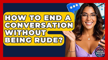 How To End A Conversation Without Being Rude? - Social Success Club