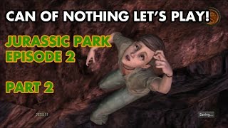 Can of Nothing Lets Play! Jurassic Park: Episode 2 (PART 2/2)