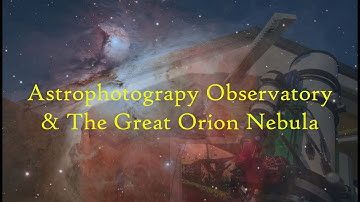 Astrophotography Observatory & The Orion Nebula