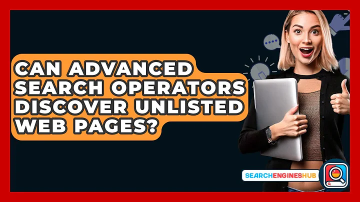 Can Advanced Search Operators Discover Unlisted Web Pages? - SearchEnginesHub.com