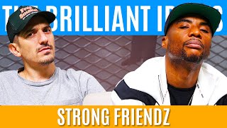 Strong Friendz | Brilliant Idiots with Charlamagne Tha God and Andrew Schulz