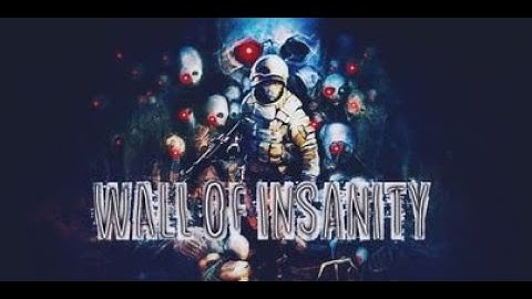 Wall of Insanity THE VENTURE TO THE UNKNOWN PART 1!