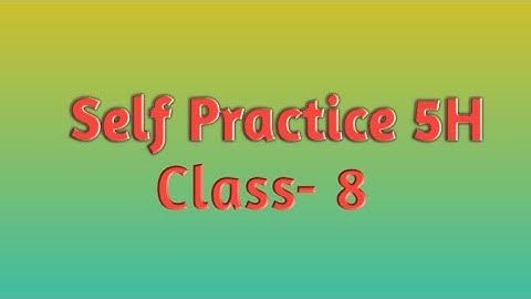Self Practice 5H || Math || Class- 8 || By- Deepak Sir || VBSS