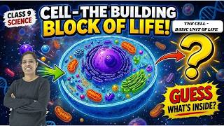 The Cell – Basic Unit of Life | Class 9 Science | Full Explanation