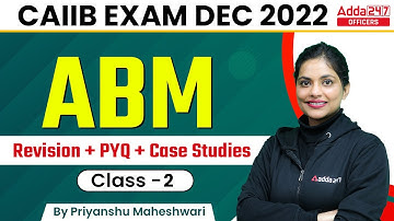 CAIIB Dec 2022 | CAIIB ABM | Revision + PYQ + Case Studies Class 2 By Priyanshu Maheshwari