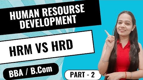 Human Resource Development | HRD Vs HRM | BBA / B.Com |  Part - 2 | #bbabcom #HRM