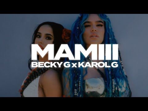 Becky G, Karol G - MAMIII 🔥|| LETRA