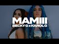 Becky G, Karol G - MAMIII 🔥|| LETRA