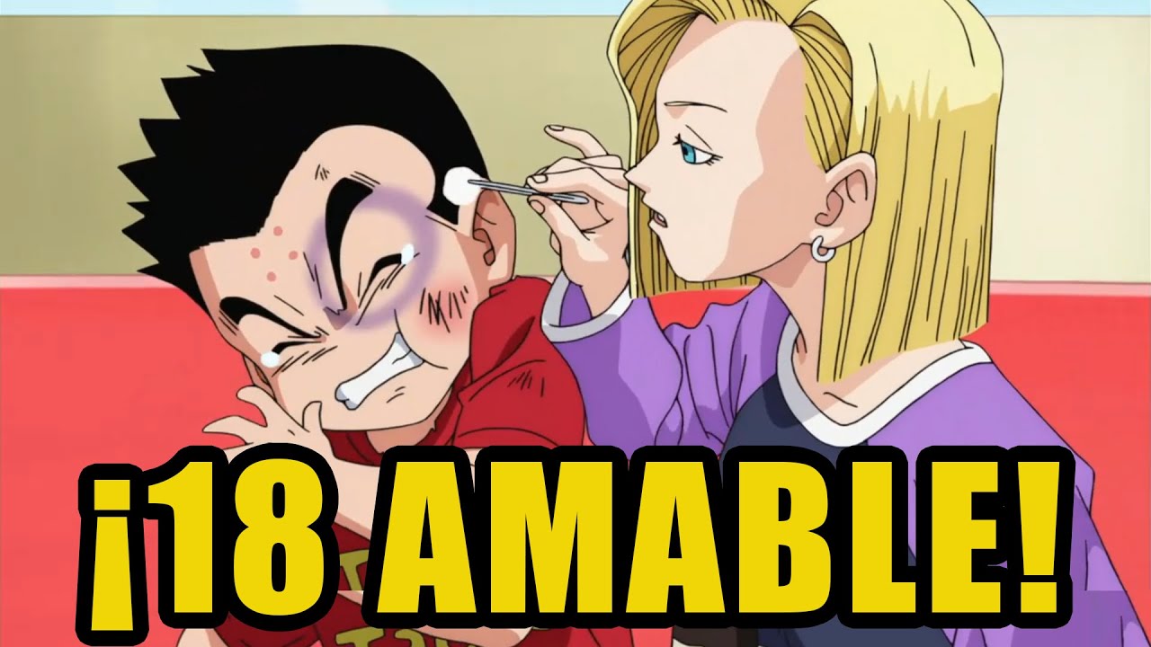10 VECES QUE LA ANDROIDE 18 FUE AMABLE CON GOKU Y LOS DEMÁS