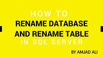 HOW TO RENAME DATABASE AND RENAME TABLE IN SQL SERVER | AMJAD ALI | [IN HINDI/URDU]