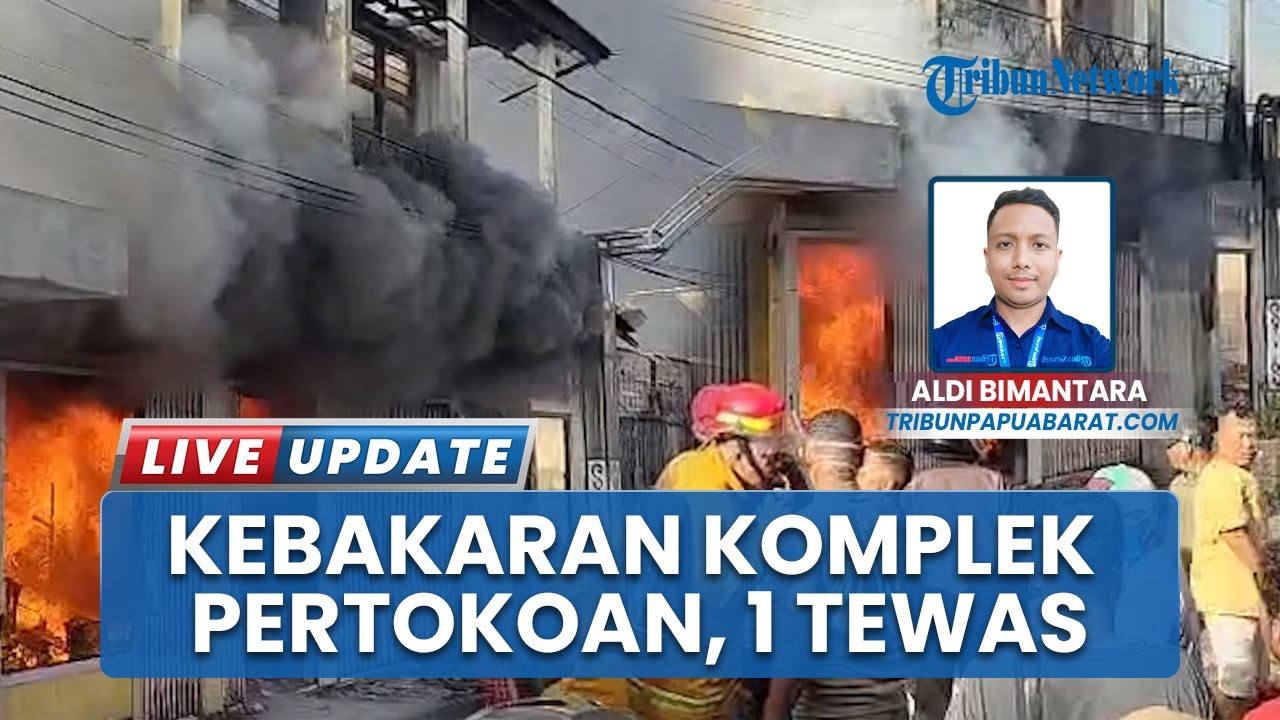 Api Lahap 7 Toko di Pusat Pertokoan Kota Fakfak, Tewaskan 1 Orang yang Coba Bantu Pemadaman