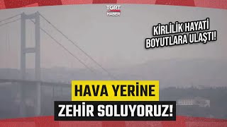 Hava Yerine Zehir Soluyoruz İstanbulda Karbonmonoksit Patlaması Başladı - Tgrt Haber