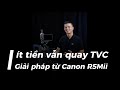 Giải pháp quay TVC thời social - Body máy ảnh quay Raw -VICI Cameras - Trải nghiệm trước -Quay sau