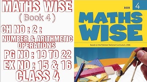 MATHS WISE BOOK 4,CLASS 4,CH NO:2:NUMBER & ARITHMETIC OPERATION,PG NO:19 TO 22,EX :15 & 16(CAL PAK)