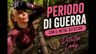 Metal Detector e periodo di guerra con Detector Lady | XP Deus II & Fisher