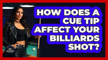 How Does a Cue Tip Affect Your Billiards Shot?