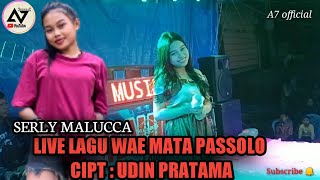 SERLY MALUCCA Live Lagu WAE MATA PASSOLO menghibur Tamu undangan cipt: Udin Pratama