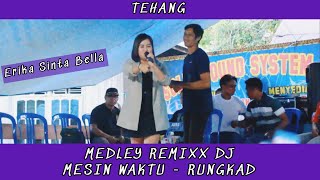 MEDLEY REMIX DJ II MESIN WAKTU - RUNGKAD II BY ERIKA SINTA BELLA II WEDDING HADI & JIHAN II TEHANG
