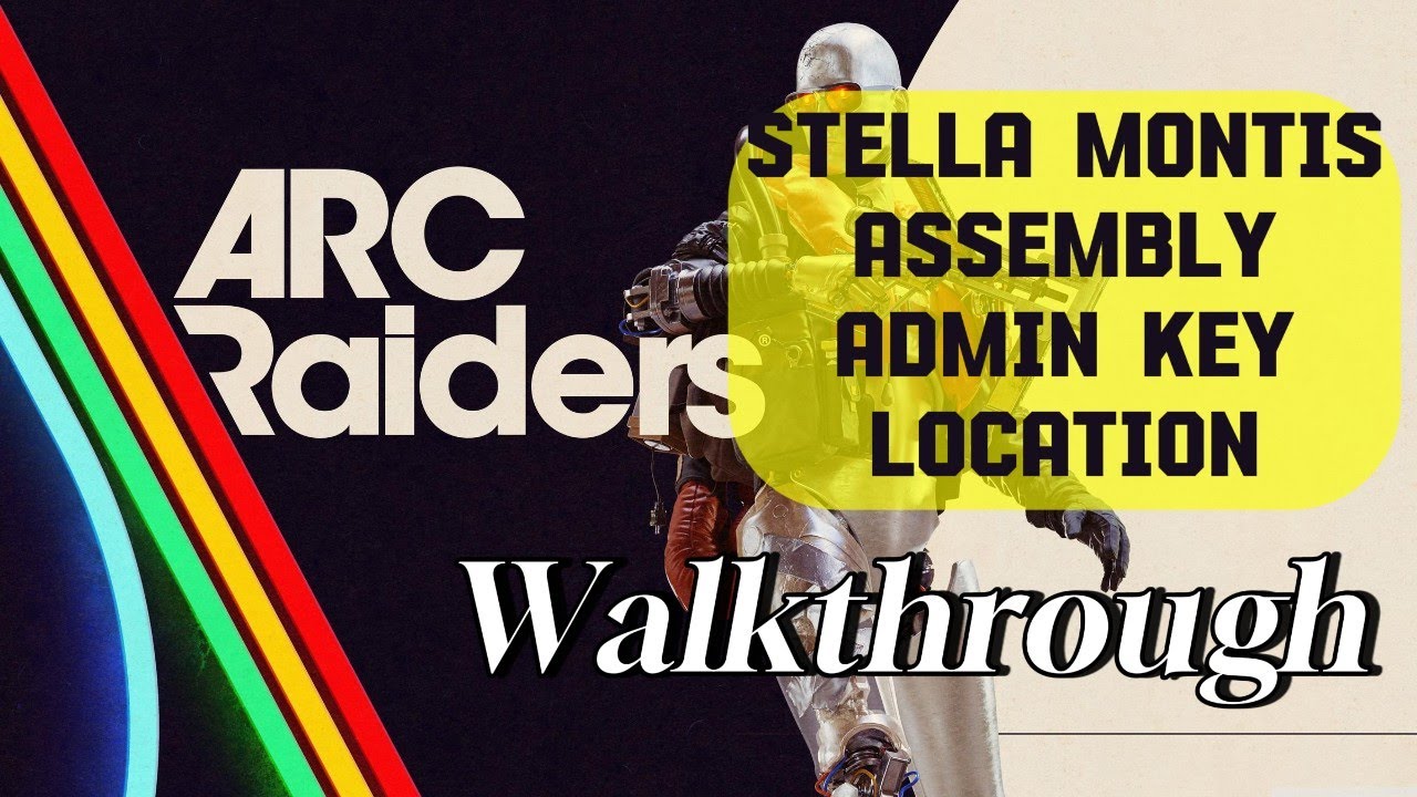 Arc Raiders - Stella Montis Assembly Admin Key Location Guide