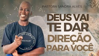 OUÇA: Deus esta dando uma direção, através dessa Palavra ! | Pastora Sandra Alves