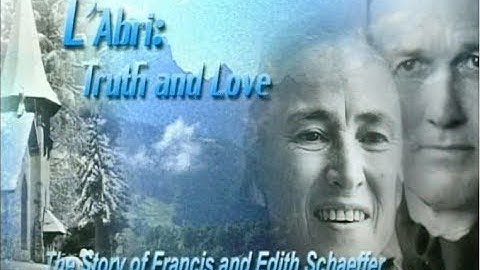 The Story of Francis and Edith Schaeffer and Swiss L