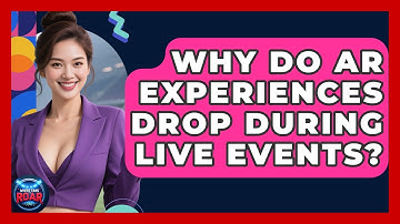 Why Do AR Experiences Drop During Live Events? - Where the Fans Roar
