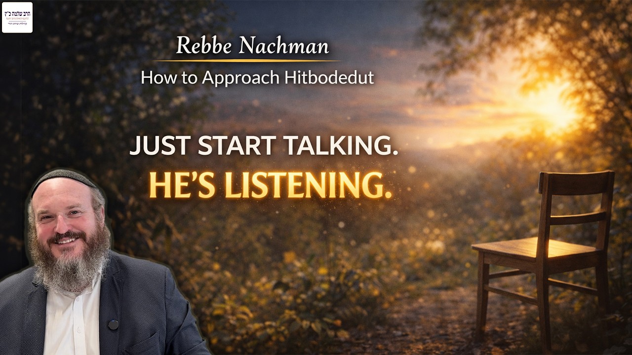 How to Approach Hitbodedut | Rebbe Nachman's Treasure of Peace and Truth (7)