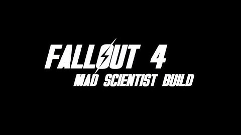 Fallout 4 Builds: Mad Scientist