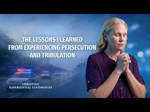 Christian Testimonies, Ep. 882: The Lessons I Learned From Experiencing Persecution and Tribulation
