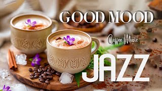 Good Mood Jazz Music ☕ Smooth Jazz Music & Relaxing Sweet Bossa Nova Piano Instrumental for Relaxed