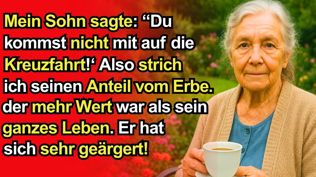 Mein Sohn sagte: Du kommst nicht mit auf die Kreuzfahrt!‘ Also strich ich seinen Anteil vom Erbe.