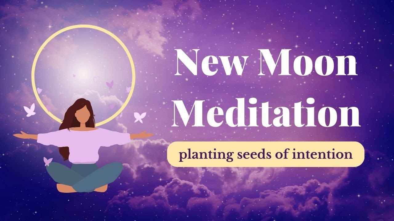 New Moon Meditation - Planting Seeds of Intention - YouTube