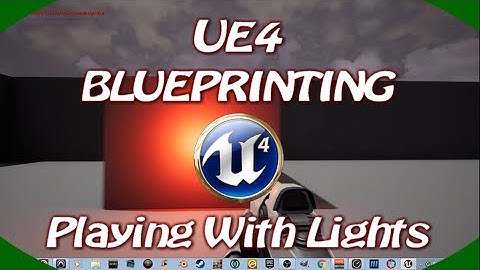 DPTV UE4 Blueprints Tutorial 1 (Playing With Lights)