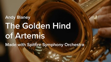 Andy Blaney - The Golden Hind of Artemis - Made with Spitfire Symphony Orchestra | Spitfire Audio