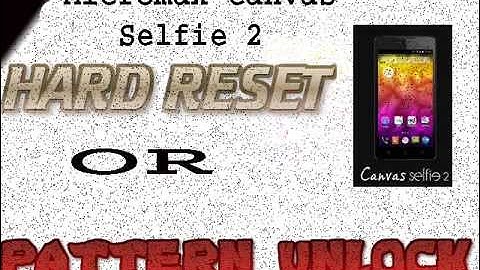Micromax Canvas Selfie 2 Hard Reset or Pattern Unlock