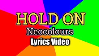 Hold On (Lyrics Video) - Neocolours