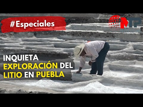 Litio en Puebla: productores de sal y mármol comienzan a preocuparse