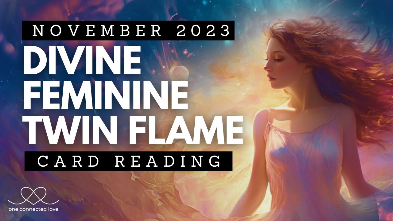 November 2023 Divine Feminine TWIN FLAME Reading - YouTube