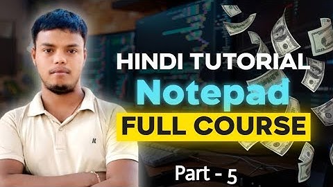 Notepad Full Tutorial Video In Hindi || Learn Notepad in very easy language Part - 5 || Notepad T...