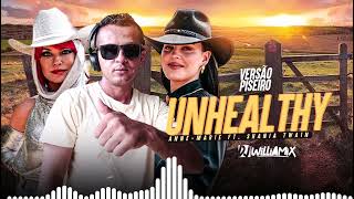 UNHEALTHY - Anne-Marie - feat. Shania Twain • PISEIRO - DJ WilliaMix