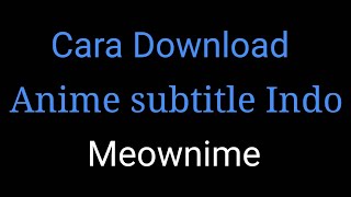 Cara Download Anime Di Situs Meownime screenshot 5