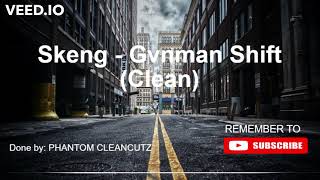 Skeng - Gvnman Shift (Clean)