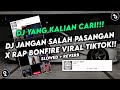 DJ JANGAN SALAH PASANGAN X BONFIRE SOUND DRF411 VIRAL FYP TIKTOK YANG KALIAN CARI (SLOWED + REVERB)